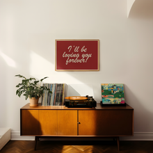 Load image into Gallery viewer, I&#39;ll be loving you forever!
